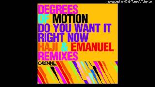 Degrees Of Motion  Do You Want It Right Now Haji amp Emanuel Remix [upl. by Richart]