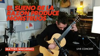 Matteo Magaraci Live Concert  El Sueño de la Razón Produce Monstruos  Classical Guitar Performance [upl. by Aniluj]