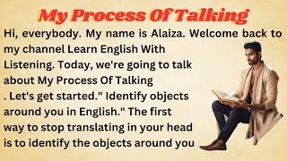 My Process Of Talking  Graded Reader  Improve Your English  Learn English  Listen English [upl. by Sully453]