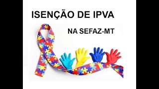 COMO PEDIR ISENÇÃO DE IPVA PARA CARRO NOVOS E USADOS NA SEFAZMT  PCD AUTISMO [upl. by Orwin323]