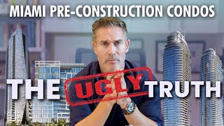 The Ugly Truth of Miami PreConstruction Condos [upl. by Anairo410]