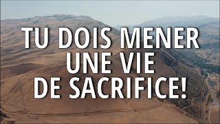 CHRÉTIEN TU DOIS MENER UNE VIE DE SACRIFICE jésusrevientbientôt [upl. by Jacenta342]