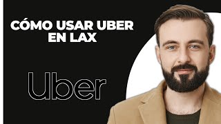 Cómo Usar Uber en LAX [upl. by Esila]