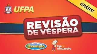 REVISÃƒO DE VÃ‰SPERA  Concurso UFPA 2017  Loja do Concurseiro [upl. by Ann554]