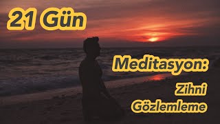 Zihni Gözlemleme Meditasyonu  Yönlendirmeli Meditasyon [upl. by Ciaphus]