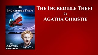 The Incredible Theft By Agatha Christie  Audiobook [upl. by Sivra]