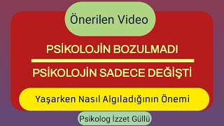 Psikolojin Bozulmadı Psikolojin Sadece Değişti [upl. by Harriet]