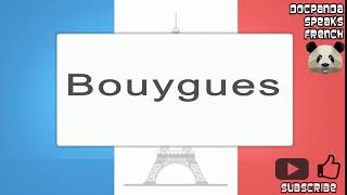 Bouygues  How To Pronounce  French Native Speaker [upl. by Bowlds]