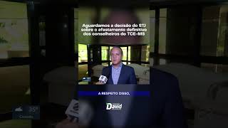 Aguardamos a decisão do STJ sobre o afastamento definitivo dos conselheiros do TCEMS [upl. by Adianes]