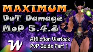 Affliction Warlock PvP Guide Part 1  MoP 548 [upl. by Clellan]