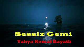 Yahya Kemal BeyatlıSessiz Gemi [upl. by Alejandrina]