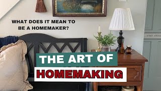 The Art of Homemaking  Homemaking Inspiration [upl. by Ecela]