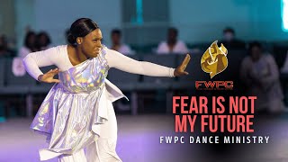 “Fear Is Not My Future”  FWPC Dance Ministry [upl. by Sugna]