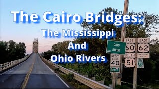 The Cairo Bridges The Mississippi and Ohio Rivers [upl. by Aneehsat249]