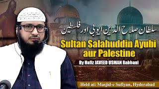 Sultan Salauddin Ayubi aur Falastine  By Hafiz JAVEED USMAN Rabbani [upl. by Revart838]