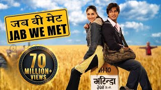 Jab We Met  Full Movie  Kareena Kapoor  Shahid Kapoor  Bollywood Movie [upl. by Cayla]