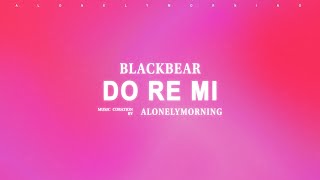 blackbear  do re mi Lyrics [upl. by Einhoj460]