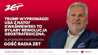 Trump wyprowadzi USA z NATO Kwaśniewski to byłaby rewolucja geostrategiczna [upl. by Ereveneug]