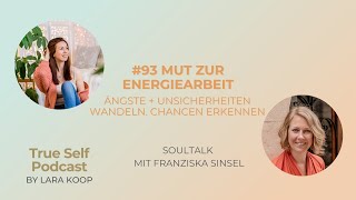 93 Mut zur Energiearbeit  Soultalk mit Franziska Sinsel [upl. by Eelirak]