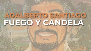 Adalberto Santiago  Fuego y Candela Audio Oficial [upl. by Erinna312]