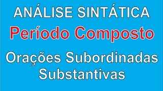 Orações Subordinadas Substantivas [upl. by Ylil]