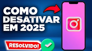 COMO DESATIVAR O INSTAGRAM EM 2025 ANDROID E IPHONE [upl. by Connelley]