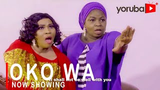 Oko Wa Latest Yoruba Movie 2022 Drama Starring Yewande Adekoya Rycardo Agbor Ayo Mogaji  Iyabadan [upl. by Ilat]