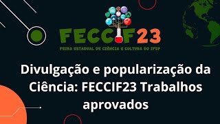 FECCIF23  Divulgação e Popularização da Ciência no Ensino Básico  Trabalhos Aprovados [upl. by Natlus886]