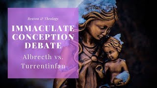 Immaculate Conception Debate Albrecht vs Turretinfan [upl. by Tarfe]