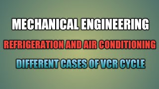 DIFFERENT CASES OF VAPOUR COMPRESSION REFRIGERATION SYSTEM [upl. by Anitsrhc512]