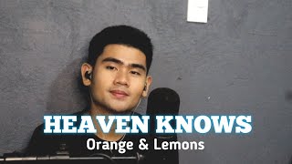 HEAVEN KNOWS  ORANGE AND LEMONS GABRIEL MOROS [upl. by Selohcin398]