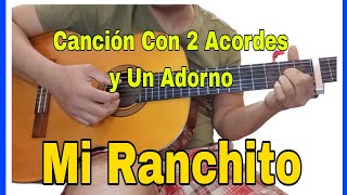 Como tocar Mi Ranchito Triste en guitarra fácil con solo 2 Acordes y con adorno [upl. by Aon]