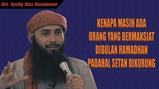 Kenapa Masih Ada Orang Yang Bermaksiat Dibulan Ramadhan  Ust Syafiq Riza Basalamah tanya jawab [upl. by Eneleahs]