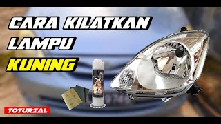 Cara Kilatkan Lampu Kuning  Restore Headlamp [upl. by Modie]