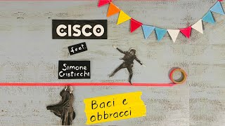 Baci e Abbracci  Stefano quotCISCOquot Bellotti  Feat Simone Cristicchi [upl. by Balmuth]