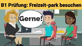 Mündliche Prüfung Deutsch B1  Gemeinsam etwas planenDialog sprechen Teil 3 Freizeitpark [upl. by Adoc330]