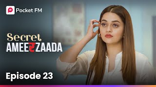 Episode 23  Secret Ameerzaada  Pocket FM [upl. by Llerraf]