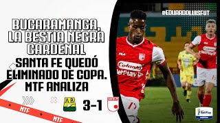 BUCARAMANGA LA BESTIA NEGRA CARDENAL SANTAFÉ QUEDÓ ELIMINADO DE COPA MTF ANALIZA [upl. by Amary]