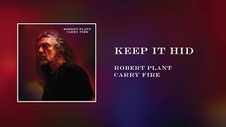 Robert Plant  Keep it Hid  Official Audio [upl. by Arykat921]