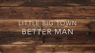 Little Big Town  Better Man Lyric Video [upl. by Lemuela30]