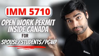 IMM 5710  Open Work Permit Inside Canada  2022  Canada [upl. by Puett619]