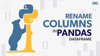 How to Rename Columns in Pandas DataFrame  GeeksforGeeks [upl. by Naneek863]