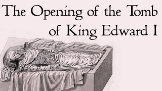 The Opening of the Tomb of King Edward I in Westminster Abbey [upl. by Adelric]