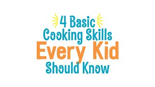 4 Cooking Skills Every Kid Should Know  Basic Cooking Skills for Kids [upl. by Yesnek]