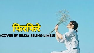 Yabesh Thapa  FirfireyCover by Reaya Seling Limbu [upl. by Nylrak]