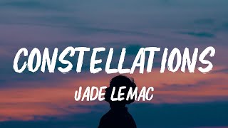 Jade LeMac  Constellations Lyrics [upl. by Ahsenrad]