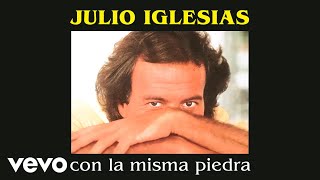 Julio Iglesias  Con la Misma Piedra [upl. by Auerbach]