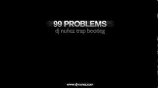 99 Problems  DJ Nuñez Trap Remix [upl. by Benson]