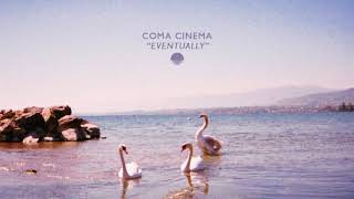 Coma Cinema  quotEventuallyquot Official Audio [upl. by Enorej409]