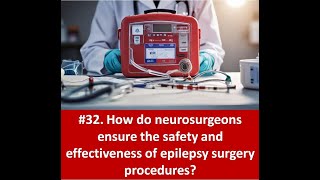 32 How do neurosurgeons ensure the safety and effectiveness of epilepsy surgery procedures [upl. by Ietta530]